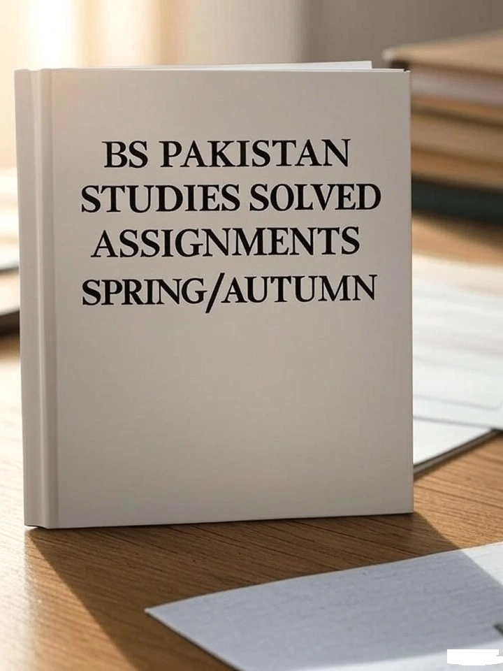 BS Pak Studies Solved Assignments Spring/Autumn 1 BS Pak studies solved assignments